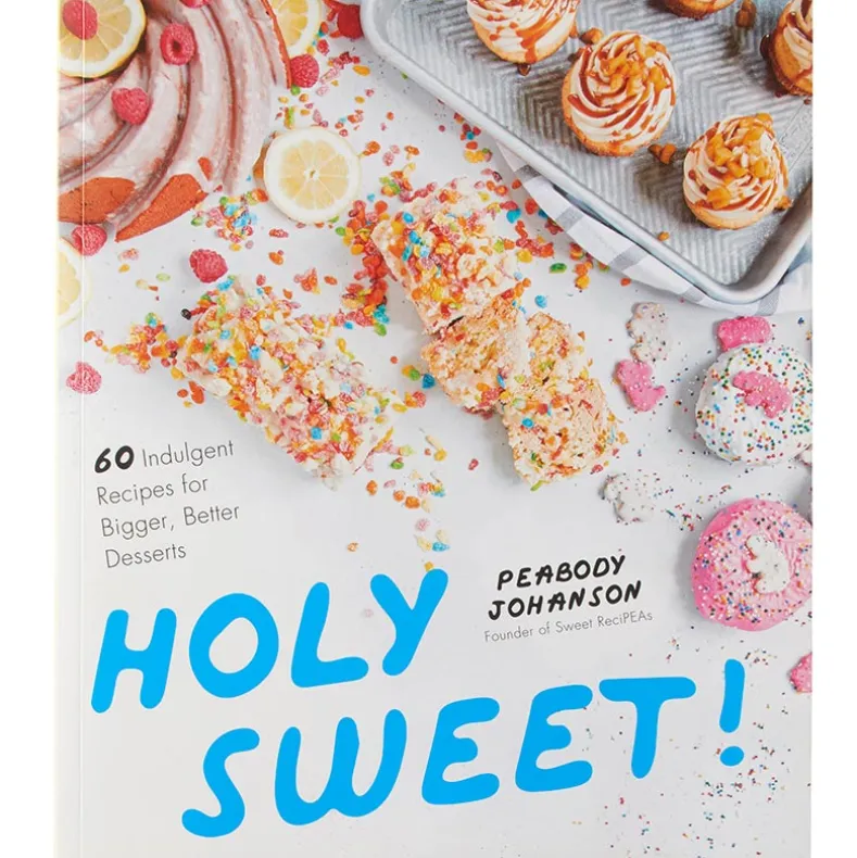 Holy Sweet!: 60 Indulgent Recipes for Bigger, Better Desserts